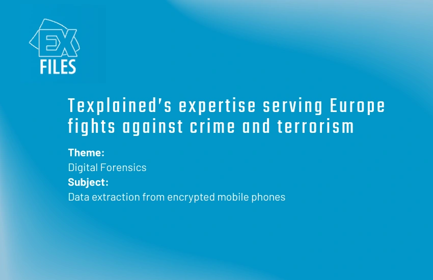 EXFiles promotional graphic describing Texplained’s expertise serving Europe in the fight against crime and terrorism, focusing on digital forensics and data extraction from encrypted mobile phones.